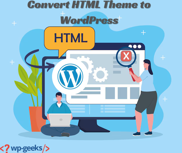How To Convert An Html Theme To Wordpress: A Comprehensive Guide